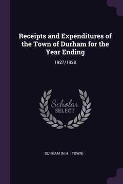 portada Receipts and Expenditures of the Town of Durham for the Year Ending: 1927/1928 (in English)