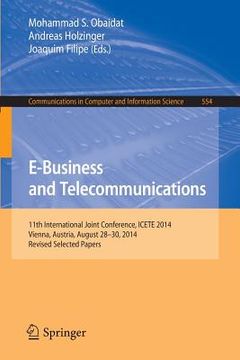 portada E-Business and Telecommunications: 11th International Joint Conference, Icete 2014, Vienna, Austria, August 28-30, 2014, Revised Selected Papers (en Inglés)