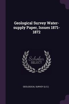 portada Geological Survey Water-supply Paper, Issues 1871-1872 (en Inglés)