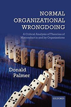 portada Normal Organizational Wrongdoing: A Critical Analysis of Theories of Misconduct in and by Organizations (in English)