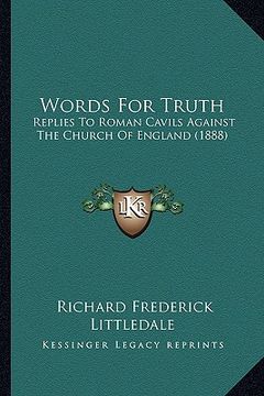 portada words for truth: replies to roman cavils against the church of england (1888) (en Inglés)