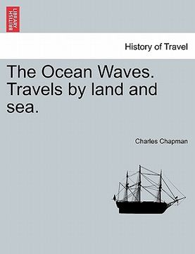 portada the ocean waves. travels by land and sea. (en Inglés)