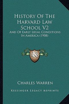 portada history of the harvard law school v2: and of early legal conditions in america (1908) (en Inglés)