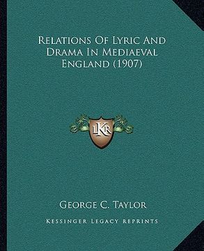 portada relations of lyric and drama in mediaeval england (1907) (en Inglés)