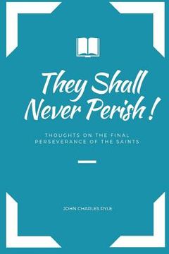 portada Never Perish!: Thoughts on Final Perseverance (JOHN 10: 28) (in English)