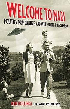 portada Welcome to Mars: Politics, pop Culture, and Weird Science in 1950S America (en Inglés)