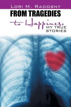 portada From Tragedies to Happiness: My True Stories (en Inglés)