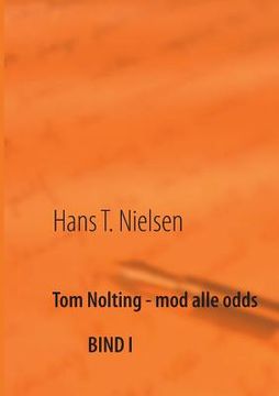 portada Tom Nolting - mod alle odds: Bind I (en Danés)