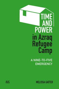 portada Time and Power in Azraq Refugee Camp: A Nine-To-Five Emergency