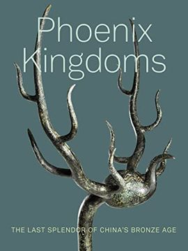 portada Phoenix Kingdoms: Last Splendor of China'S Bronze age (en Inglés)
