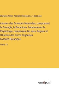 portada Annales des Sciences Naturelles; comprenant la Zoologie, la Botanique, l'Anatomie et la Physiologie, comparees des deux Regnes et l'Histoire des Corps (en Francés)
