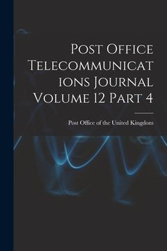 portada Post Office Telecommunications Journal Volume 12 Part 4 (en Inglés)