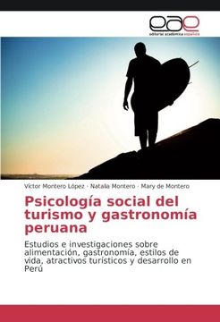 portada Psicología social del turismo y gastronomía peruana: Estudios e investigaciones sobre alimentación, gastronomía, estilos de vida, atractivos turísticos y desarrollo en Perú