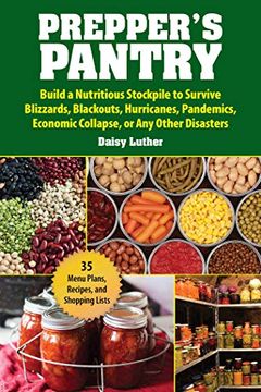 portada Prepper's Pantry: Build a Nutritious Stockpile to Survive Blizzards, Blackouts, Hurricanes, Pandemics, Economic Collapse, or any Other Disasters (in English)
