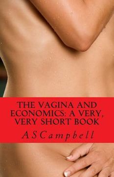 portada The Vagina and Economics: a very, very short book (en Inglés)