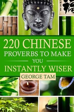 portada 220 Chinese Proverbs To Make You Instantly Wiser (en Inglés)