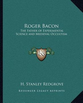 portada roger bacon: the father of experimental science and medieval occultism (en Inglés)