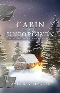portada Cabin at Unforgiven: Where Tragedies and Miracles Collide. (in English)