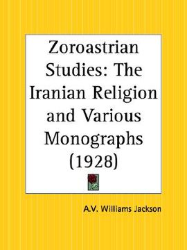 portada zoroastrian studies: the iranian religion and various monographs (in English)