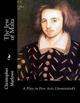 portada The Jew of Malta: A Play in Five Acts (Annotated) (en Inglés)