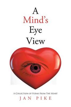 portada A Mind's EyeView: A Collection of Poems From The Heart (en Inglés)