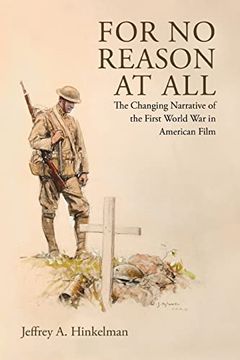 portada For no Reason at All: The Changing Narrative of the First World war in American Film (en Inglés)