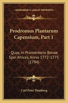 portada Prodromus Plantarum Capensium, Part 1: Quas, In Promontorio Bonae Spei Africes, Annis 1772-1775 (1794) (en Latin)