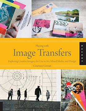 portada playing with image transfers: exploring creative imagery for use in art, mixed media, and design (en Inglés)