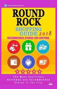 portada Round Rock Shopping Guide 2018: Best Rated Stores in Round Rock, Texas - Stores Recommended for Visitors, (Shopping Guide 2018) (en Inglés)