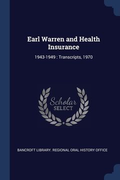 portada Earl Warren and Health Insurance: 1943-1949: Transcripts, 1970 (en Inglés)