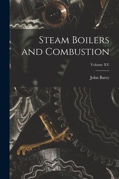 portada Steam Boilers and Combustion; Volume XV (in English)