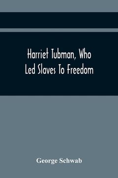portada Harriet Tubman, Who Led Slaves To Freedom (en Inglés)