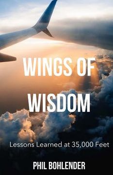 portada Wings of Wisdom: Lessons Learned at 35,000 Feet (en Inglés)
