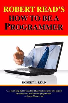 portada Robert Read's How To Be A Programmer (en Inglés)