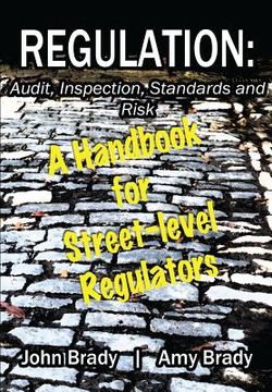 portada Regulation: Audit, Inspection, Standards and Risk: A Handbook for Street-level Regulators (in English)