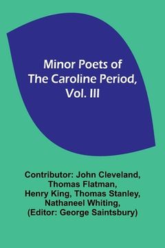 portada Minor Poets of the Caroline Period, Vol. III (en Inglés)