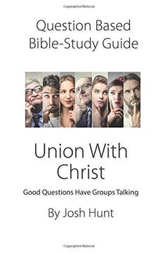 portada Question-Based Bible Study Guide -- Union With Christ: Good Questions Have Groups Talking 