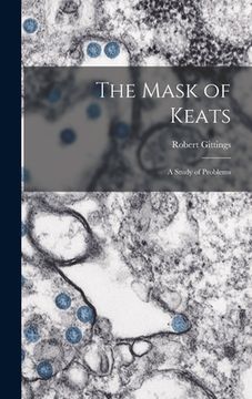 portada The Mask of Keats: a Study of Problems