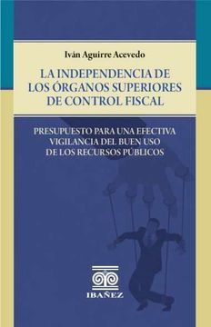 portada LA INDEPENDENCIA DE LOS ÓRGANOS SUPERIORES DE CONTROL FISCAL (in Spanish)