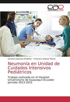 portada Neumonía en Unidad de Cuidados Intensivos Pediátricos: Trabajo Realizado en el Hospital Universitario de Guayaquil-Ecuador Período 2013-2015