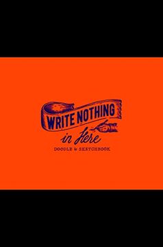 portada Write Nothing in Here: A Sketch and Doodle Book (in English)