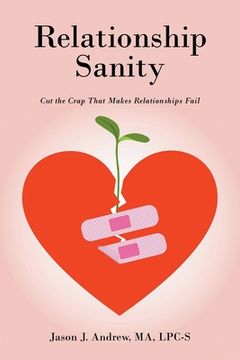 portada Relationship Sanity: Cut the Crap that Makes Relationships Fail (en Inglés)