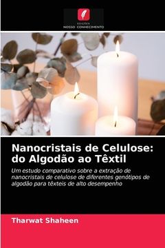 portada Nanocristais de Celulose: Do Algodão ao Têxtil: Um Estudo Comparativo Sobre a Extração de Nanocristais de Celulose de Diferentes Genótipos de Algodão Para Têxteis de Alto Desempenho (en Portugués)