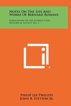 portada notes on the life and works of bernard romans: publications of the florida state historical society, no. 2 (in English)