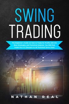 portada Swing Trading: The Beginner's Guide on How to Trade for Profits with the Best Strategies and Technical Analysis. You will Find Inside (in English)