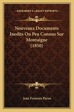 portada Nouveaux Documents Inedits Ou Peu Connus Sur Montaigne (1850) (en Francés)