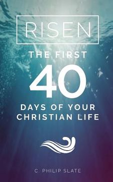 portada Risen! The First 40 Days of Your Christian Life (en Inglés)