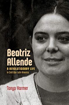 portada Beatriz Allende: A Revolutionary Life in Cold war Latin America (in English)