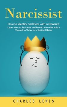 portada Narcissist: How to Identify and Deal with a Narcissist (Learn How to Set Limits and Protect Your Gift, Allow Yourself to Thrive as (en Inglés)
