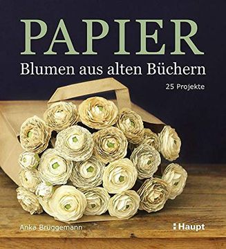 portada Papier-Blumen aus Alten Büchern: 25 Projekte (en Alemán)